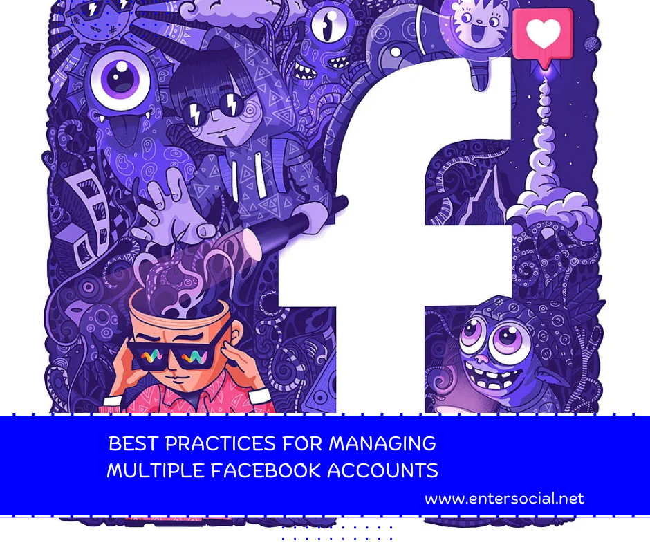 Best Practices for Managing Multiple Facebook Accounts