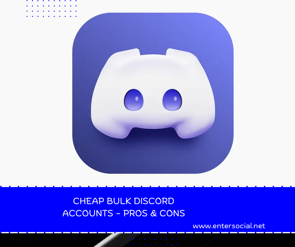 Cheap Bulk Discord Accounts – Pros & Cons