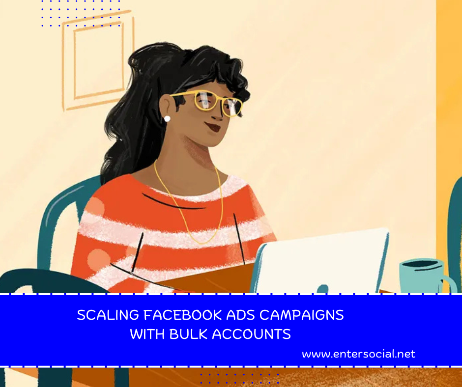 Scaling Facebook Ads Campaigns with Bulk Accounts