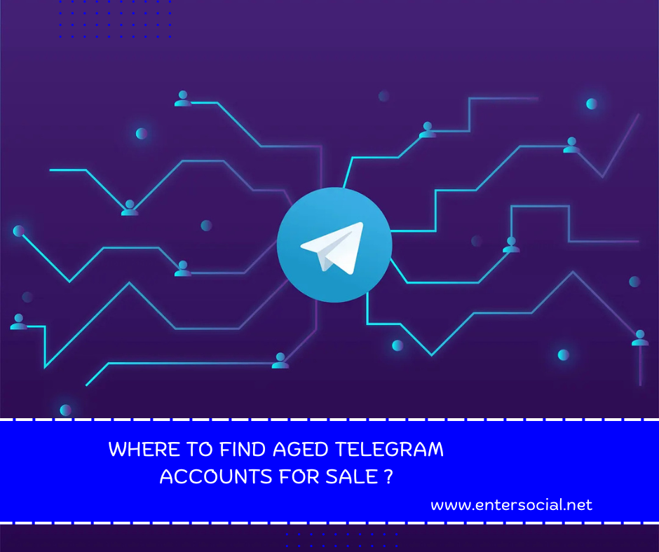 Where to Find Aged Telegram Accounts for Sale